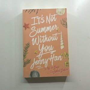 It’s not summer without you 
Jenny Han